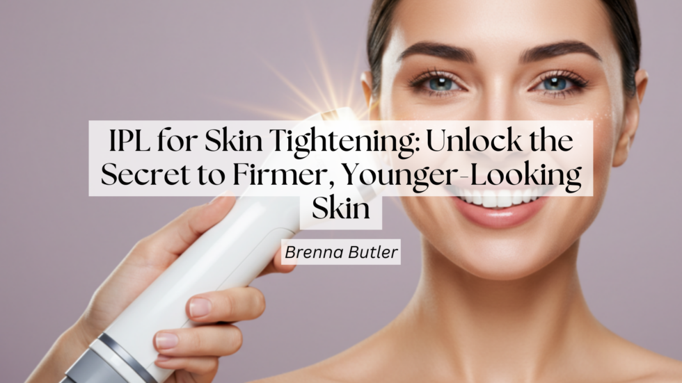 IPL for Skin Tightening: Unlock the Secret to Firmer, Younger-Looking Skin