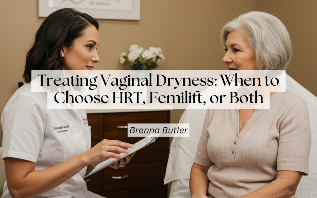 Treating Vaginal Dryness: When to Choose HRT, Femilift, or Both